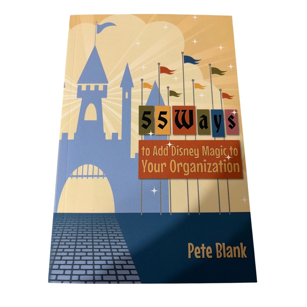Pete Blank 55 Ways to Add Disney Magic to Your Organization Paperback Business